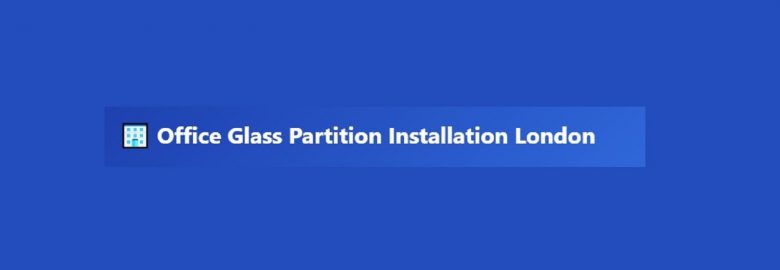 Office Glass Partition Installation London